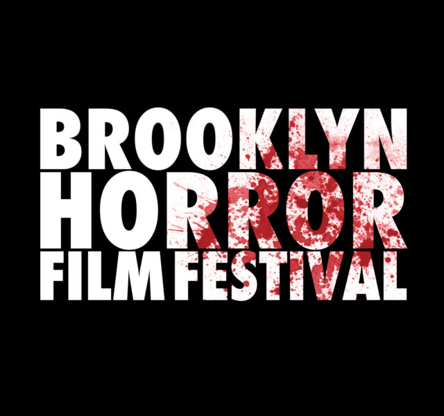 The Brooklyn Horror Film Festival is On the Way Next Month!