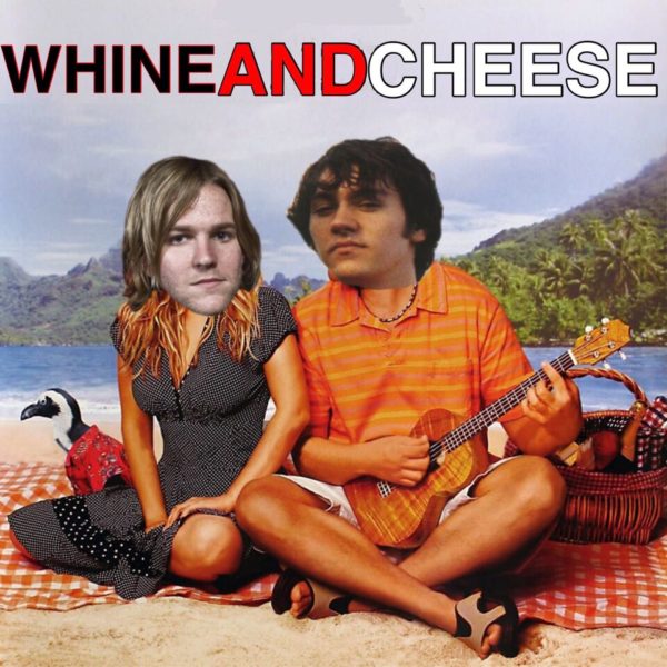 WHINE & CHEESE 7: STAY WHAT YOU ARE / 50 FIRST DATES