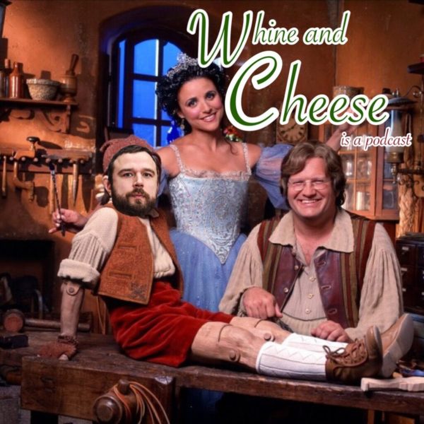WHINE & CHEESE 24: ...IS A REAL BOY / GEPPETTO (w/ KATE O'BRIEN)