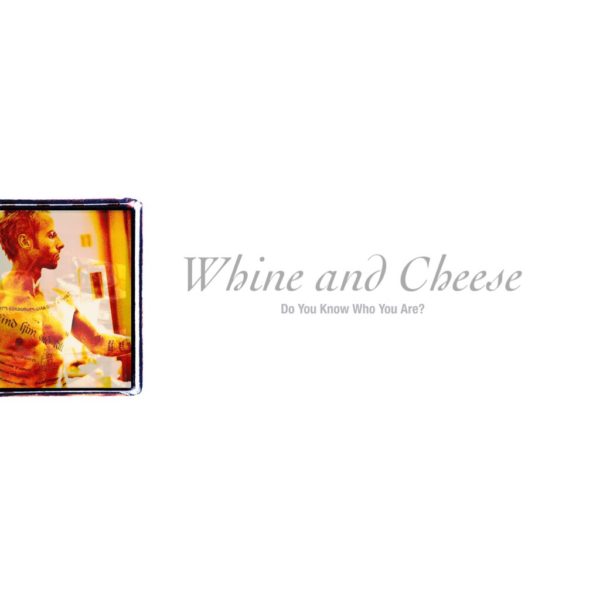 WHINE & CHEESE 28: DO YOU KNOW WHO YOU ARE? / MEMENTO