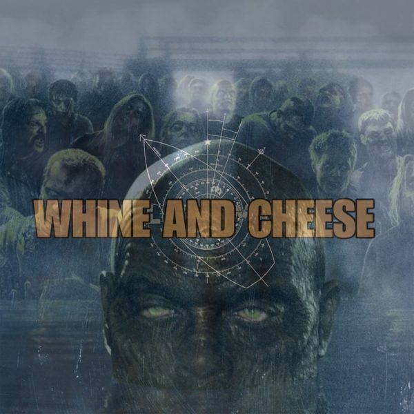 WHINE & CHEESE 30: DEAD STUFF