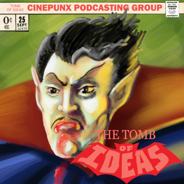 TOMB OF IDEAS: Episode 25 - Dracula Bites Back