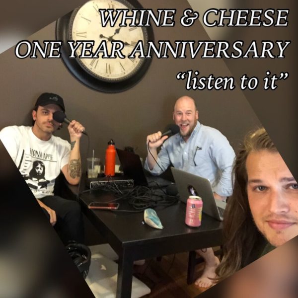 WHINE & CHEESE 31: ONE YEAR ANNIVERSARY!