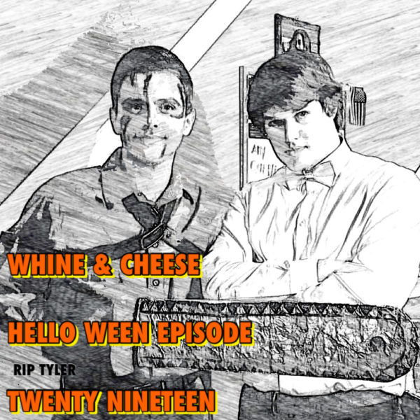 WHINE & CHEESE: HELLO WEEN EDITION