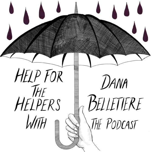 HELP FOR THE HELPERS Episode 12: Reflections On Season One, and More on Your Money!