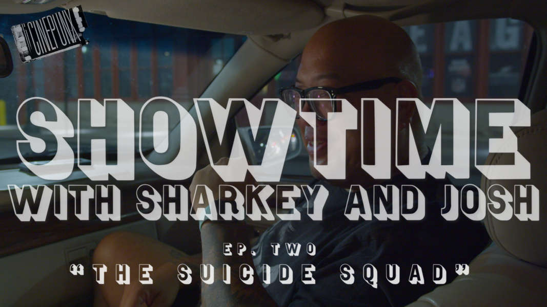 SHOWTIME w/ Sharkey and Josh Episode 2: THE SUICIDE SQUAD