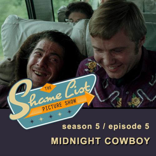 The Shame List Picture Show S5E5 - MIDNIGHT COWBOY (1969)