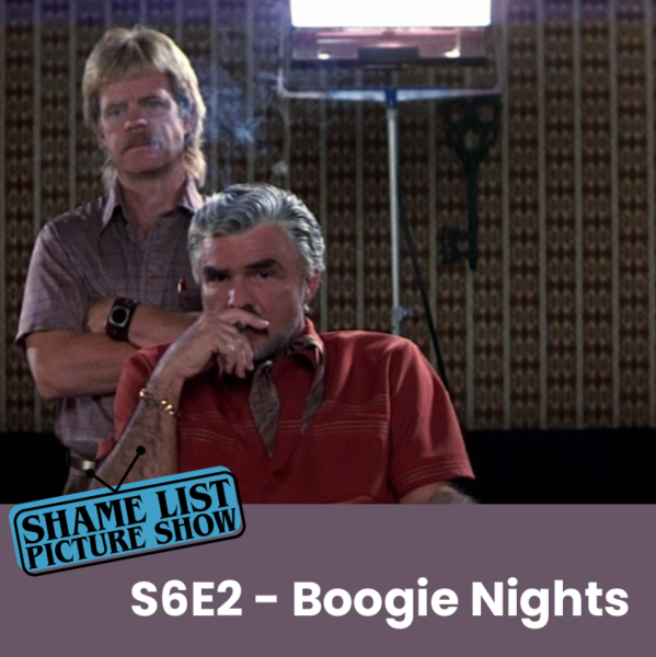 The Shame List Picture Show S6E2 - BOOGIE NIGHTS (1997) feat. Jason Thornton