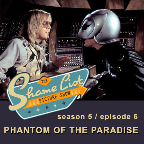 The Shame List Picture Show S5E6 - PHANTOM OF THE PARADISE (1974) feat. Mark Krawczyk