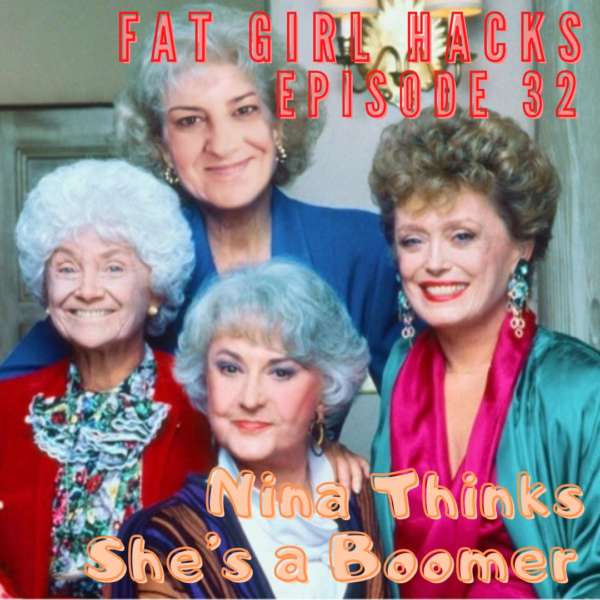 Fat Girl Hacks Episode 32- Nina Thinks She's a Boomer